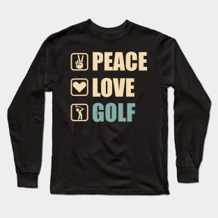 Peace Love Golf - Funny Golfers Gift Long Sleeve T-Shirt